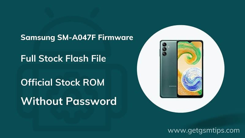 Samsung SM A047F Firmware Stock ROM Flash File