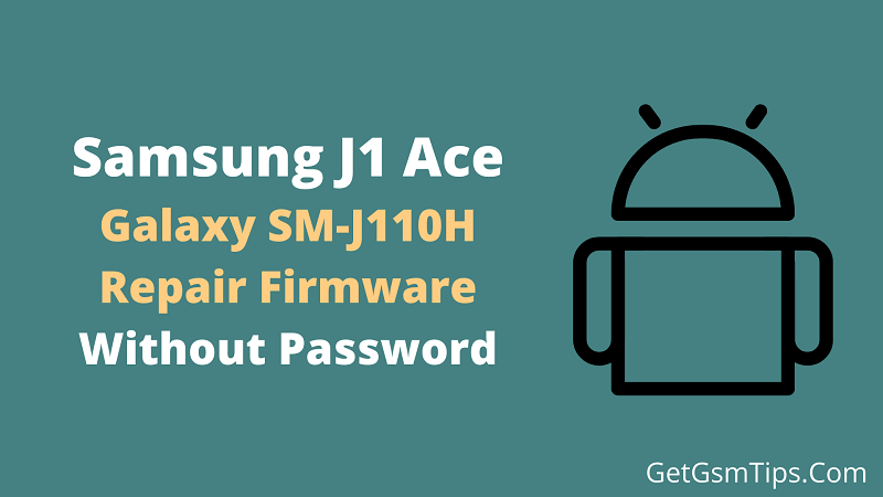 Samsung J1 Ace SM-J110H Flash File