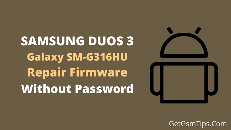 Samsung SM-G316HU Flash File