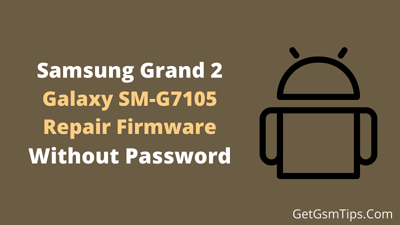 Samsung SM-G7105 Firmware