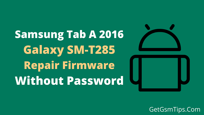 Samsung Tab A 2016 SM-T285 Firmware