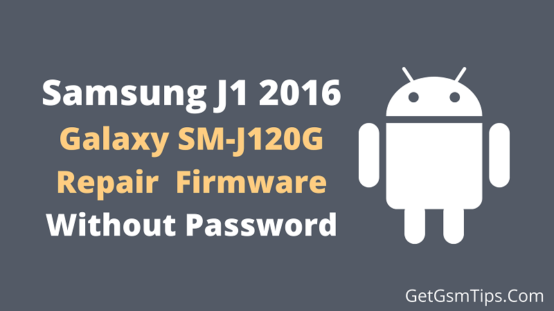 Samsung J1 2016 SM-J120G Repair Full Firmware