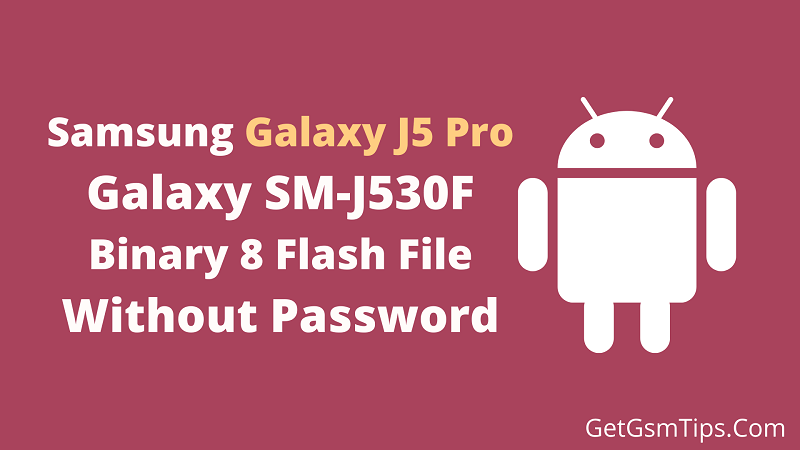Samsung Galaxy J5 Pro Sm J530f Binary 8 Full Firmware