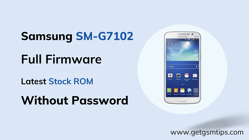 Samsung SM-G7102 Flash File