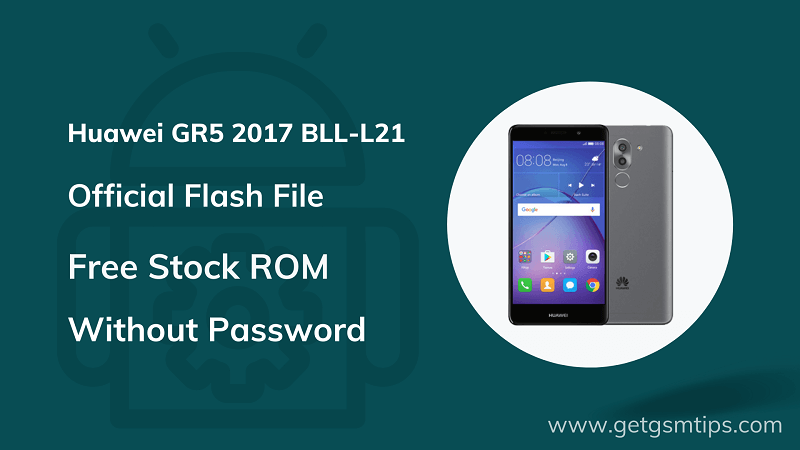 Huawei GR5 2017 BLL-L21 Firmware