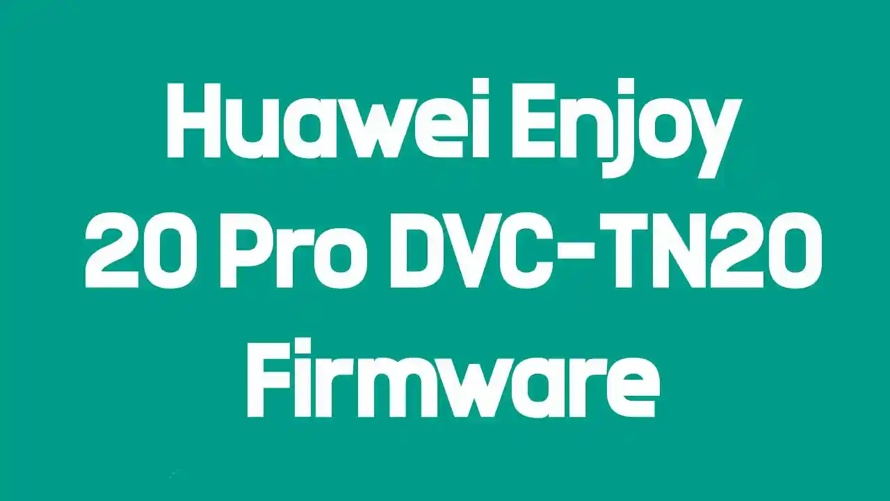 Huawei Enjoy 20 Pro DVC-TN20 Firmware