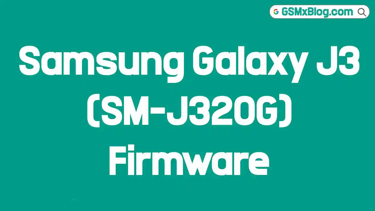 Repair Full Firmware For Samsung Galaxy J3 (SM-J320G)